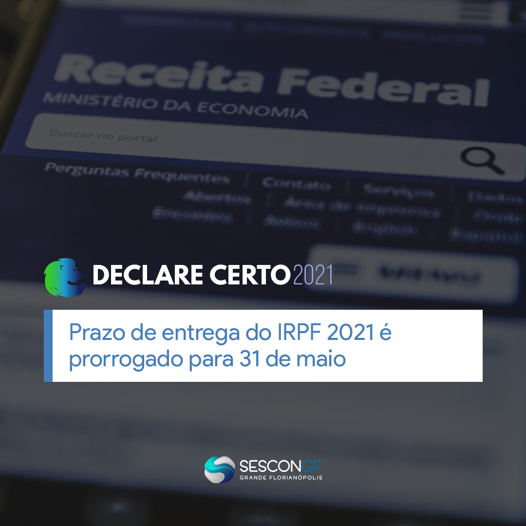 Prazo de entrega do IRPF 2021 é prorrogado para 31 de maio SESCON