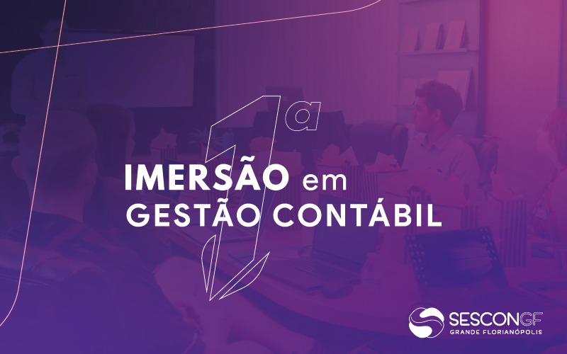 OPORTUNIDADE: Vem aí primeira Imersão em Gestão Contábil do SESCON GF