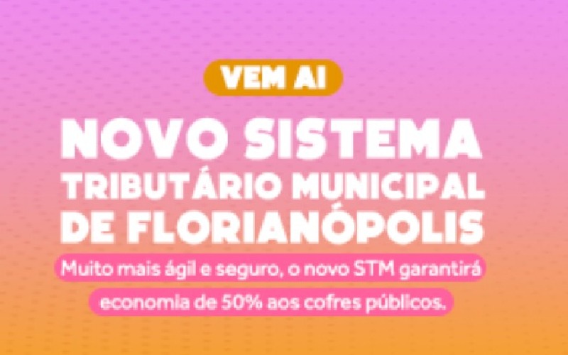 Novo Sistema Tributário Municipal (STM) de Florianópolis entra no ar novamente