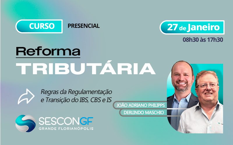 SESCON GF promove curso sobre a Reforma Tributária e a transição do IBS, CBS e Imposto Seletivo